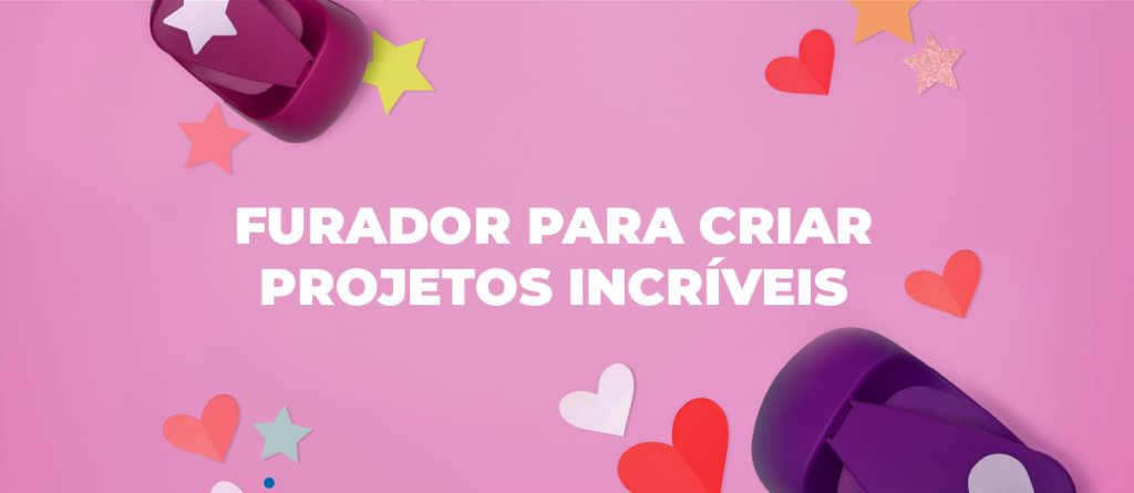 Furador criativo para transformar projetos artesanais