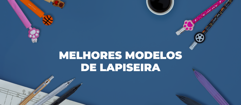 Melhores modelos de lapiseira para escrita e desenho