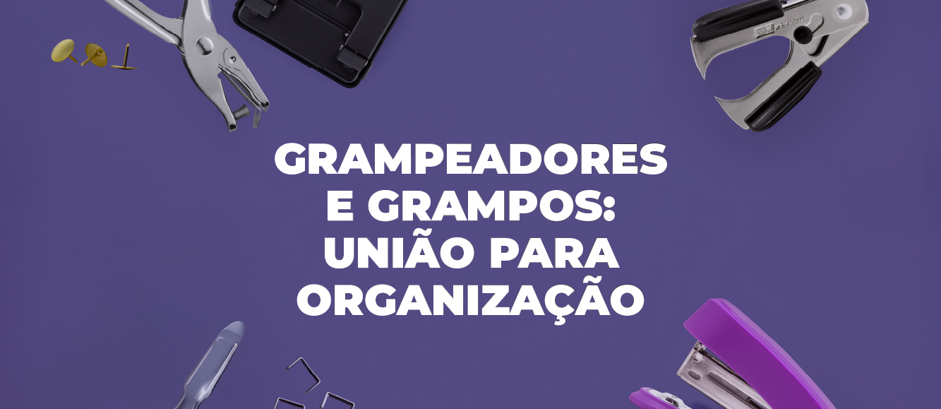 Grampeadores e grampos: união perfeita para a organização